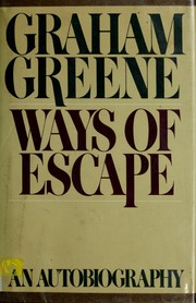 Ways of escape by Graham Greene