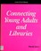 Cover of: Connecting young adults and libraries