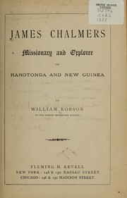 Cover of: James Chalmers, missionary and explorer of Rarotonga and New Guinea by Robson, William of the London Missionary Society.