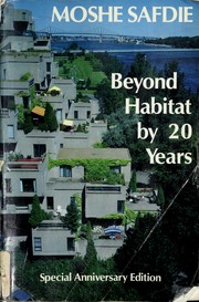Beyond Habitat by 20 years by Moshe Safdie