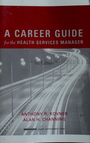 Cover of: A career guide for the health services manager by Anthony R. Kovner