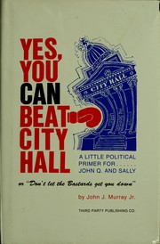 Cover of: Yes, you can beat city hall, or, Don't let the bastards get you down by Murray, John J.