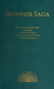 Cover of: Spooner saga: Judah Paddock Spooner and his wife Deborah Douglas of Connecticut and Vermont and their descendants : Alden Spooner's autobiography : Spooner, Douglas, and Jerman ancestry