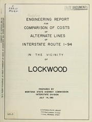 Cover of: Engineering report for comparison of costs of alternate lines of Interstate route I-94 in the vicinity of Lockwood
