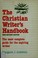 Cover of: The Christian writer's handbook