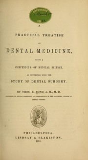 Cover of: A practical treatise on dental medicine, being a compendium of medical science as connected with the study of dental surgery