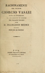 Cover of: Ragionamenti del Signor Giorgio Vasari sopra le invenzioni da lui dipinte in Firenze nel Palazzo Vecchio con Francesco Medici allora Principe di Firenze