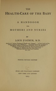Cover of: The health-care of the baby: a handbook for mothers and nurses