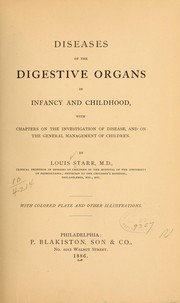 Cover of: Diseases of the digestive organs in infancy and childhood: with chapters on the investigation of disease, and on the general management of children