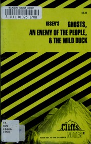 Ghosts ; An enemy of the people ; The wild duck-- notes by Marianne Sturman
