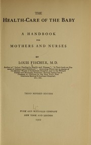 Cover of: The health-care of the baby: a handbook for mothers and nurses