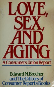 Cover of: Love, sex, and aging: a Consumers Union report