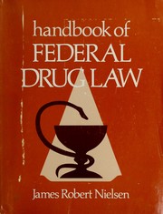 Cover of: Handbook of federal drug law by James Robert Nielsen, James Robert Nielsen