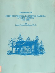 Descendants of John Stephens & Lucretia Gaskill of New Jersey, 1735-1991 by Stephens, James Francis