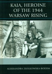 Kaia, heroine of the 1944 Warsaw Rising by Aleksandra Ziolkowska-Boehm