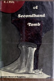 Cover of: A secondhand tomb by Reginald James White