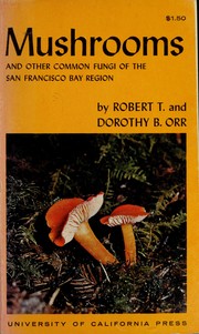 Cover of: Mushrooms and other common fungi of the San Francisco Bay region by Robert Thomas Orr