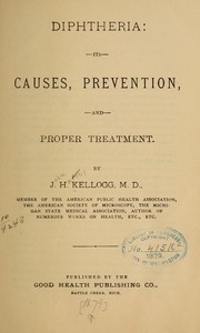 Cover of: Diphtheria: its causes, prevention, and proper treatment.