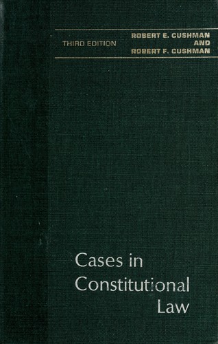 Cases in constitutional law by Cushman, Robert Eugene | Open Library