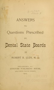 Cover of: Answers to questions prescribed by dental state boards by Robert Borneman Ludy