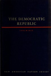 Cover of: The Democratic Republic, 1801-1815. | Marshall Smelser