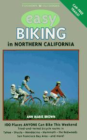Cover of: Easy Biking in Northern California: 100 Places You Can Ride This Weekend (Foghorn Outdoors: Easy Biking in Northern California) by Ann Marie Brown