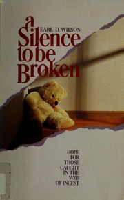 Cover of: A silence to be broken: hope for those caught in the web of incest