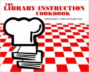 The library instruction cookbook by Douglas Cook, Ryan L. Sittler, Douglas Cook