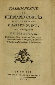 Cover of: Correspondance de Fernand Cortès avec l'empereur Charles-Quint, sur la conquête du Mexique