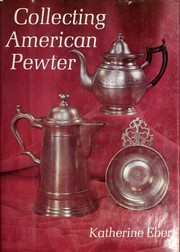 Cover of: Collecting American pewter. by Katherine Ebert