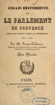 Cover of: Essais historiques sur le Parlement de Provence depuis son origine jusqu'à sa suppression, 1801-1790