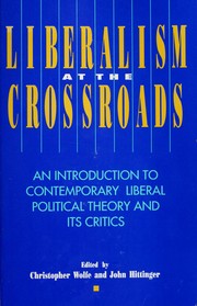 Cover of: Liberalism at the crossroads: an introduction to contemporary liberal political theory and its critics