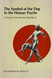 Cover of: The symbol of the dog in the human psyche by Eleanora M. Woloy