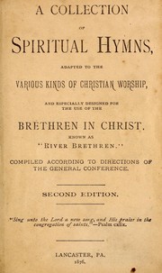 Cover of: A collection of spiritual hymns, adapted to the various kinds of Christian worship, and especially designed for the use of the Brethren in Christ, known as River Brethren | Brethren in Christ Church