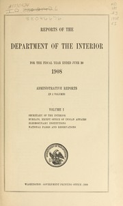 Cover of: Reports of the Department of the Interior for the fiscal year ended June 30, 1908: administrative reports in 2 volumes