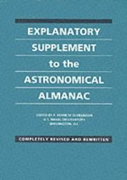Cover of: Explanatory supplement to the Astronomical almanac by prepared by the Nautical Almanac Office, U.S. Naval Observatory ; with contributions from H.M. Nautical Alamanac Office, Royal Greenwich Observatory ... [et al.] ; edited by P. Kenneth Seidelmann.