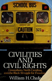 Cover of: Civilities and civil rights: Greensboro, North Carolina, and the Black struggle for freedom