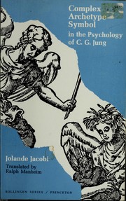 Complex/archetype/symbol in the psychology of C. G. Jung by Jolande Székács Jacobi