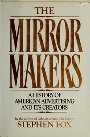 Cover of: The mirror makers: a history of American advertising and its creators