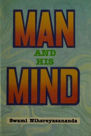 Cover of: Man and His Mind by Swami Nihsreyasananda
