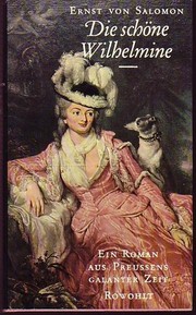 Cover of: Die schöne Wilhelmine: ein Roman aus Preussens galanter Zeit.