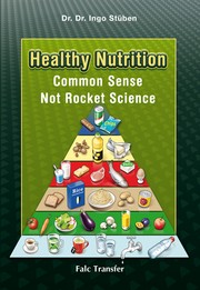 Cover of: Healthy Nutrition. Common Sense – Not Rocket Science