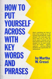 Cover of: How to put yourself across with key words and phrases by Martha W. Cresci
