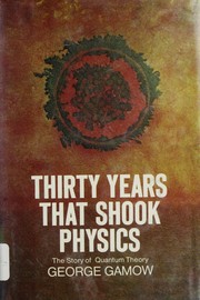 Cover of: Thirty years that shook physics: the story of quantum theory.
