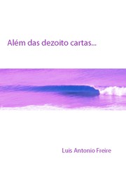 Alem das dezoito cartas by Luis Antonio Freire