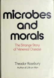 Cover of: Microbes and morals: the strange story of venereal disease.