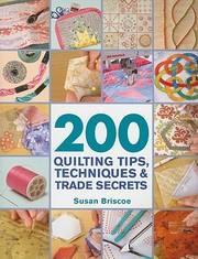 Cover of: 200 quilting tips, techniques & trade secrets