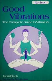 Cover of: Good vibrations: the complete guide to vibrators