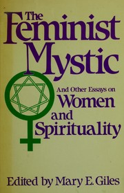 Cover of: The Feminist mystic, and other essays on women and spirituality | 