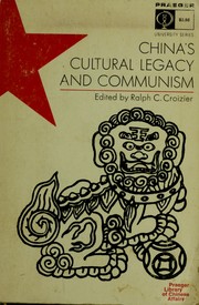 Cover of: China's cultural legacy and communism. by Ralph C. Croizier